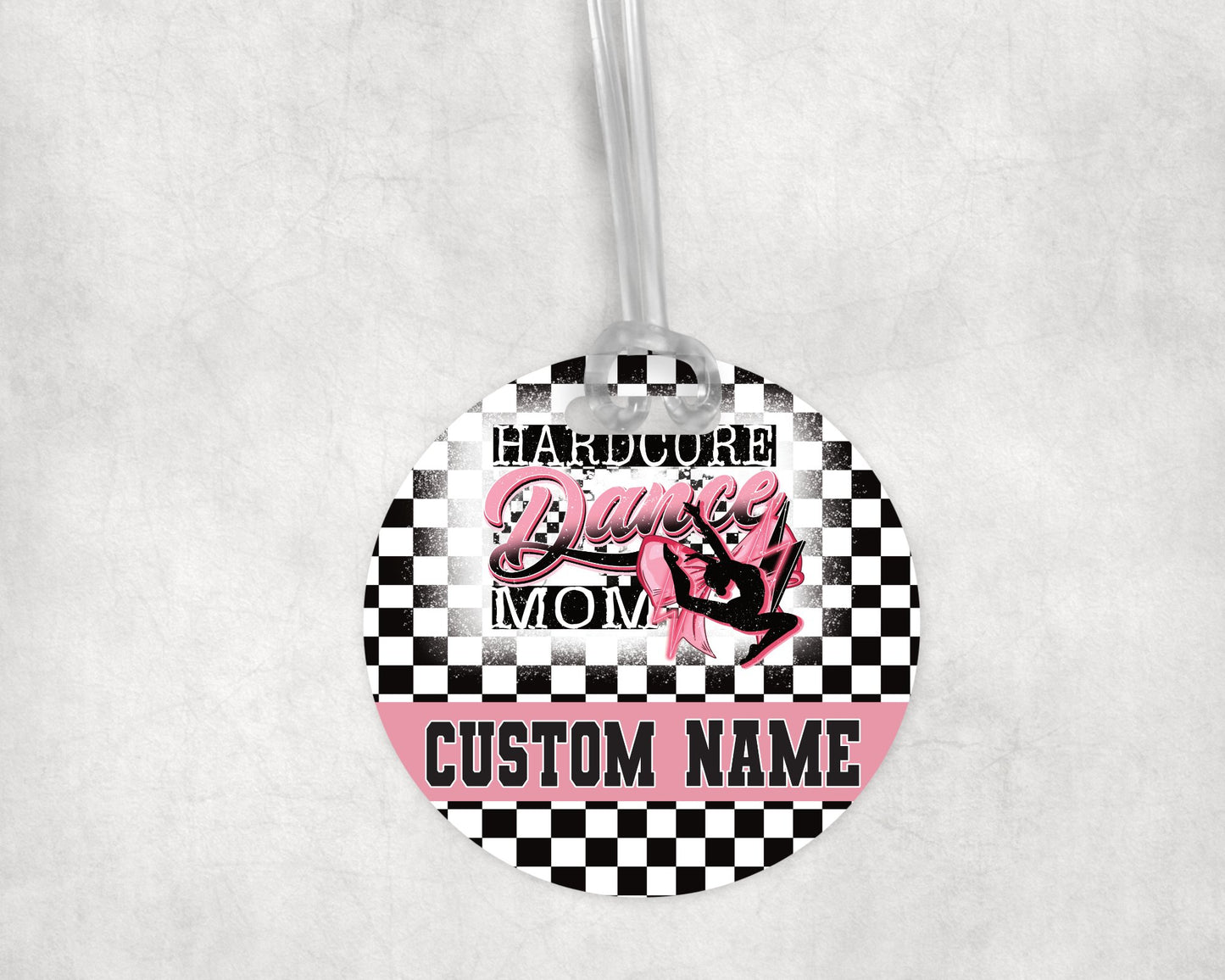 Hardcore Dance Mom Acrylic Bag Tag - Custom Text